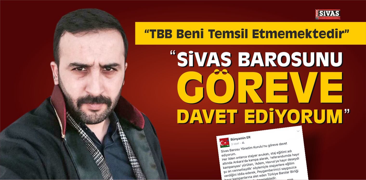 Av. Bünyamin Er, “Sivas Barosunu Göreve Davet Ediyorum”