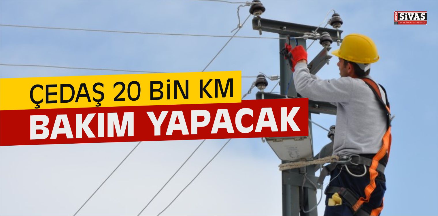 ÇEDAŞ 20 Bin Km Bakım Yapacak