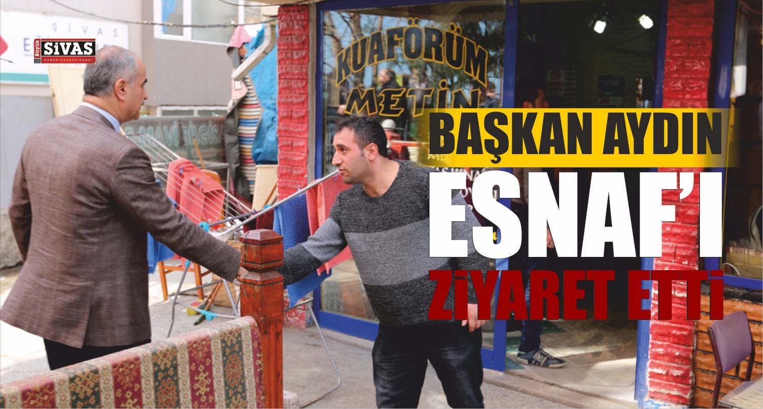 Başkan Sami Aydın’dan Esnaf Ziyareti
