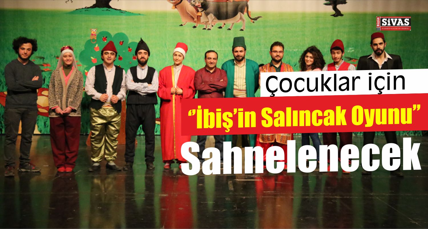 “İbiş’in Salıncak Oyunu” Sahneleyecek