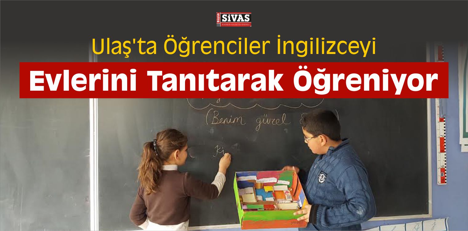 Ulaş’ta Öğrenciler İngilizceyi Evlerini Tanıtarak Öğreniyor