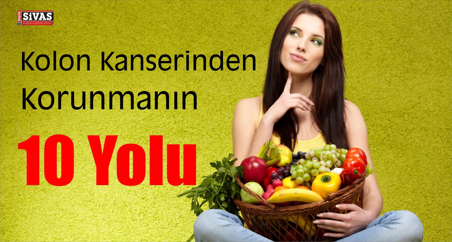 Kolon Kanserinden Koruyan 10 Öneri!