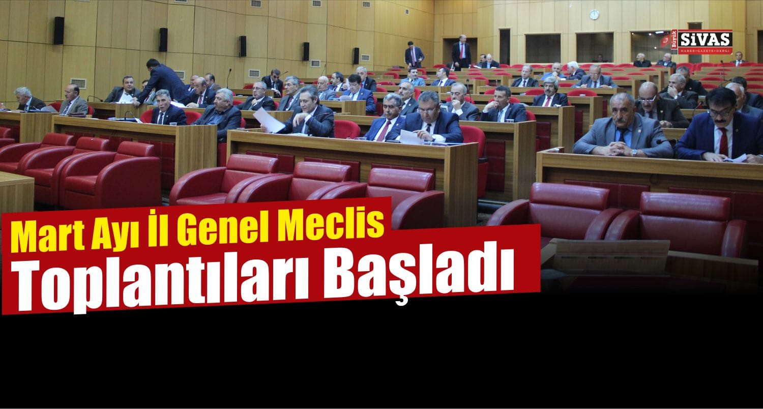 Mart Ayı İl Genel Meclis Toplantıları Başladı