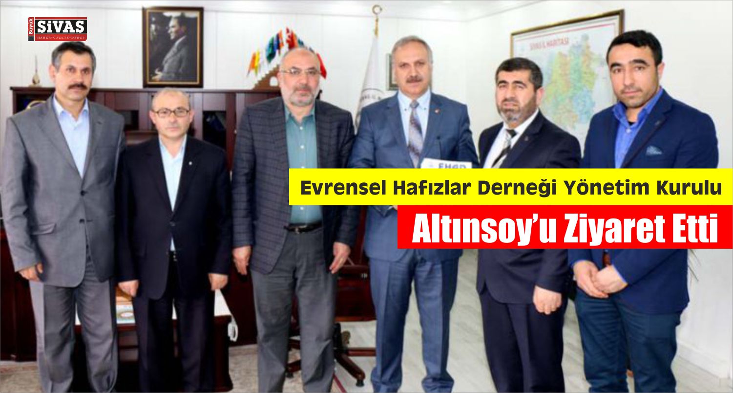 Evrensel Hafızlar Derneği Yönetim Kurulu Altınsoy’u Ziyaret Etti