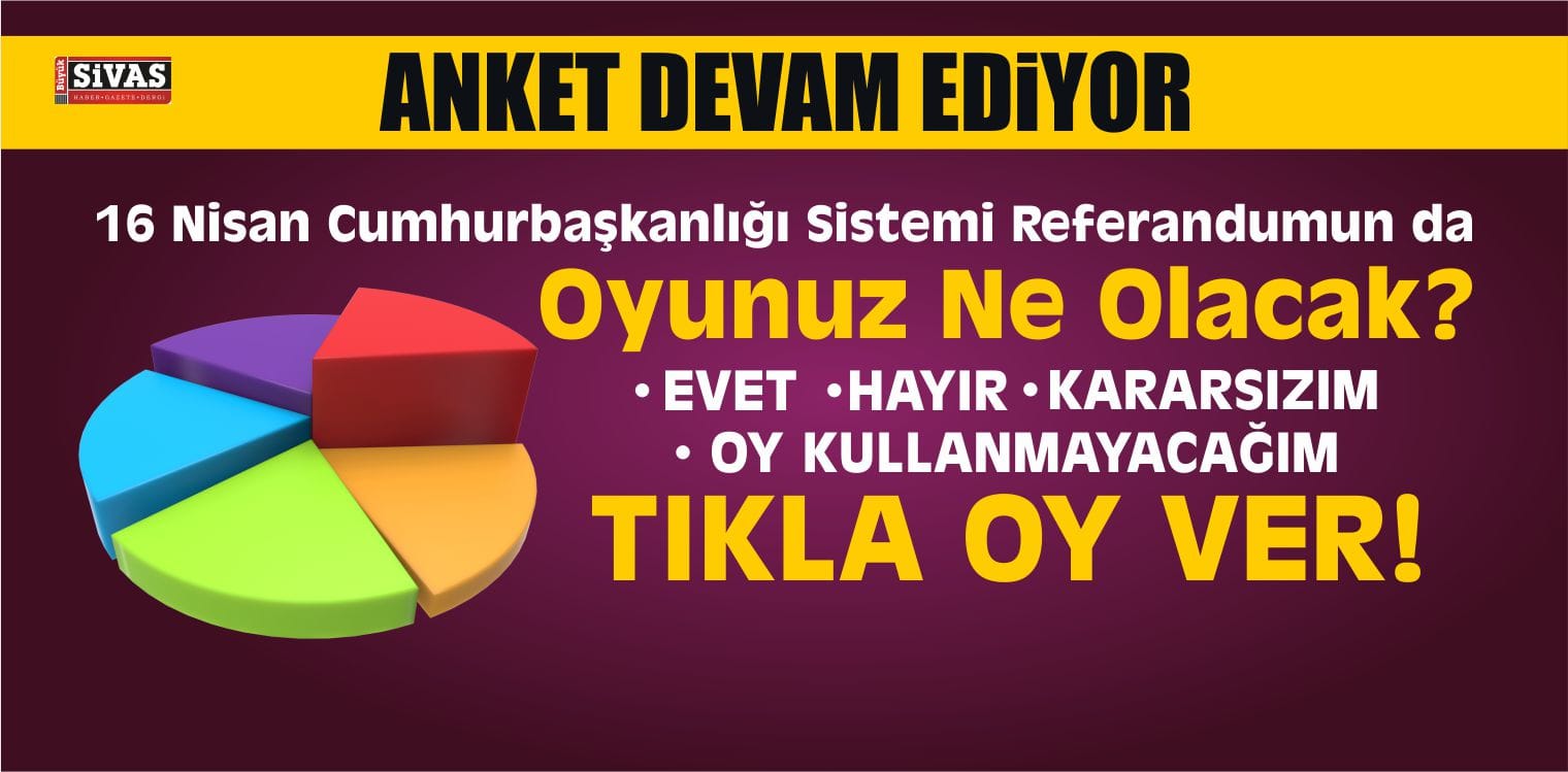 Sivas Referandum Anketi Devam Ediyor