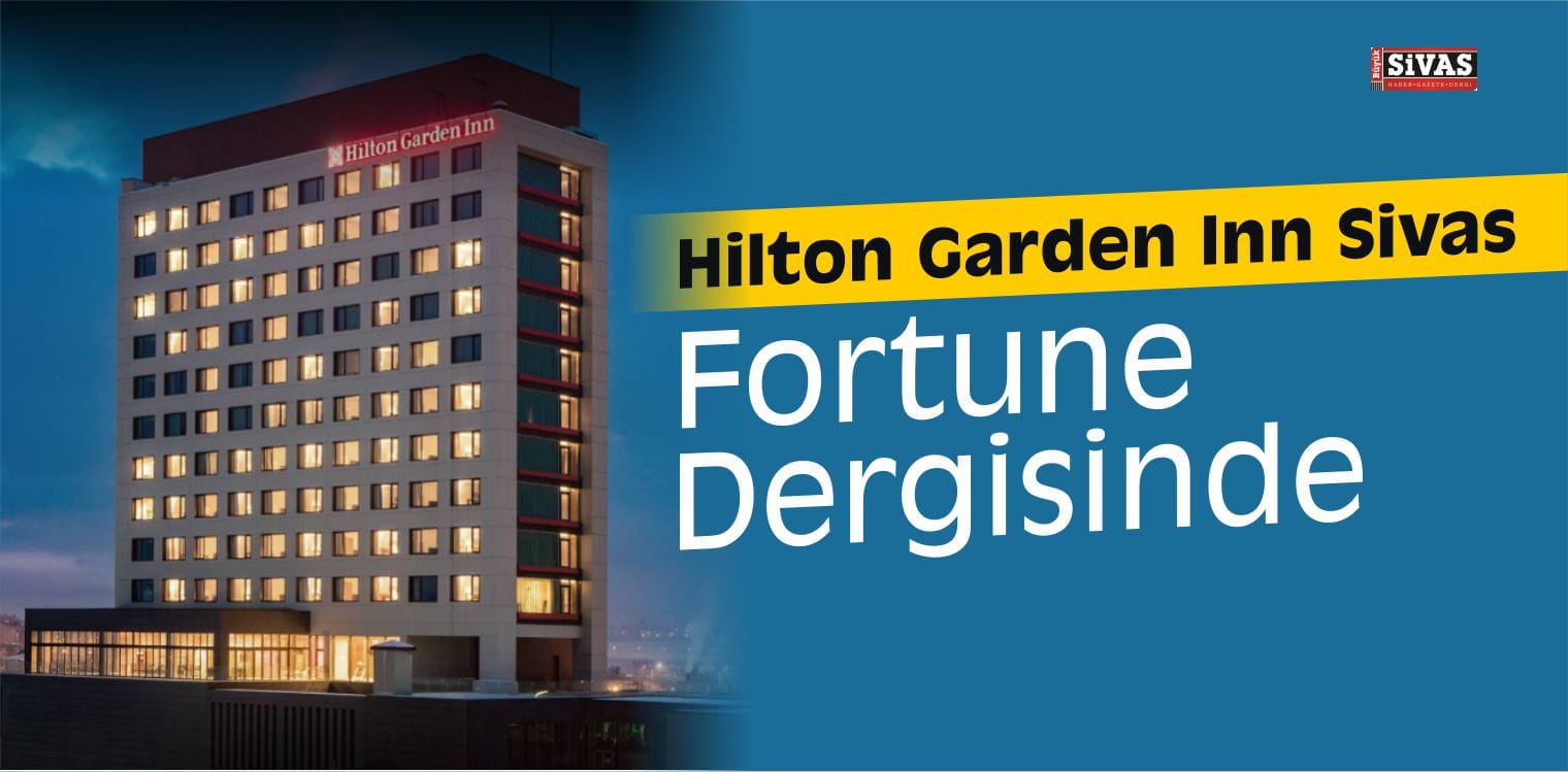 Hilton Garden Inn Sivas, Fortune Dergisi’nde