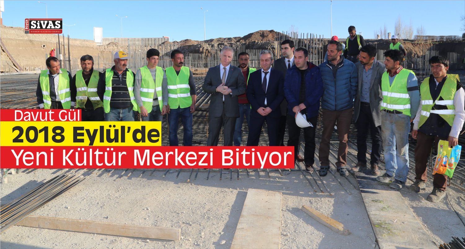 sivas yeni kültür merkezi 2018 de bitiyor