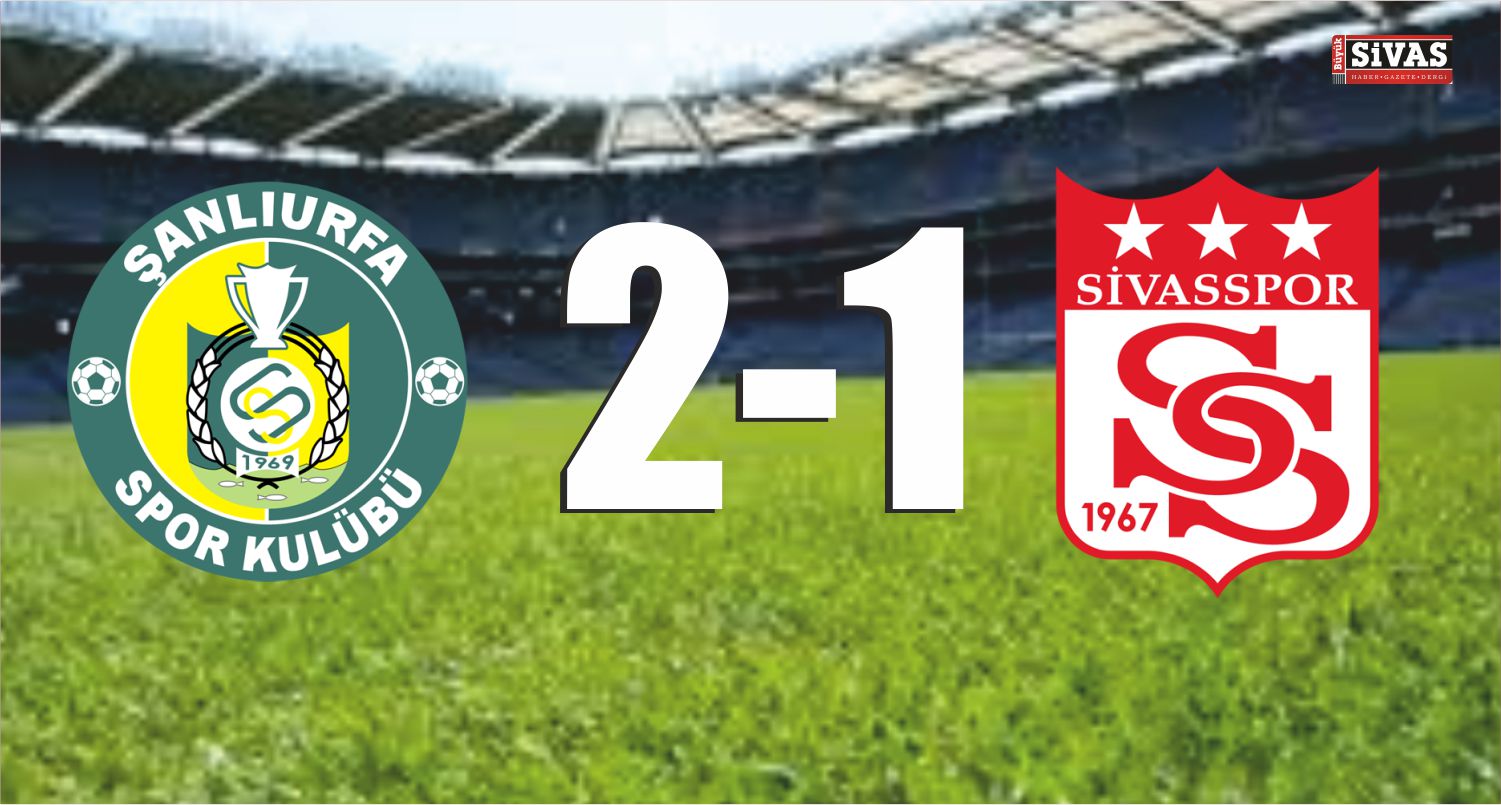 Şanlıurfaspor 2 Sivasspor 1