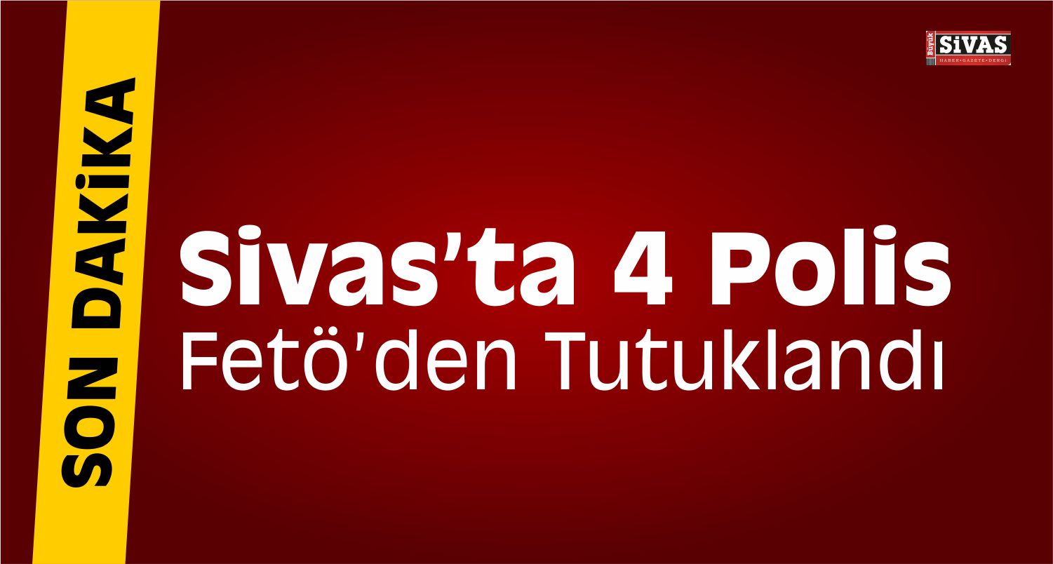 Sivas Merkezli FETÖ/PDY Operasyonu