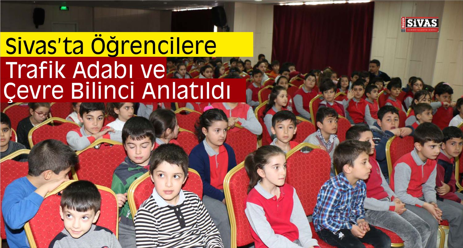 sivasta öğrencilere trafik adabı anlatoldı