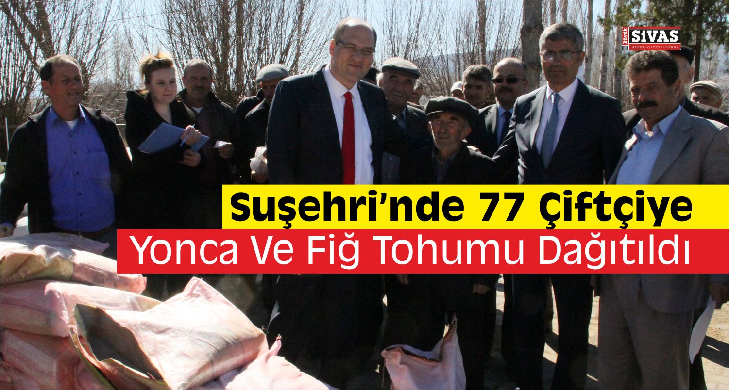 Suşehri’nde Yonca ve Fiğ Tohumu Dağıtıldı