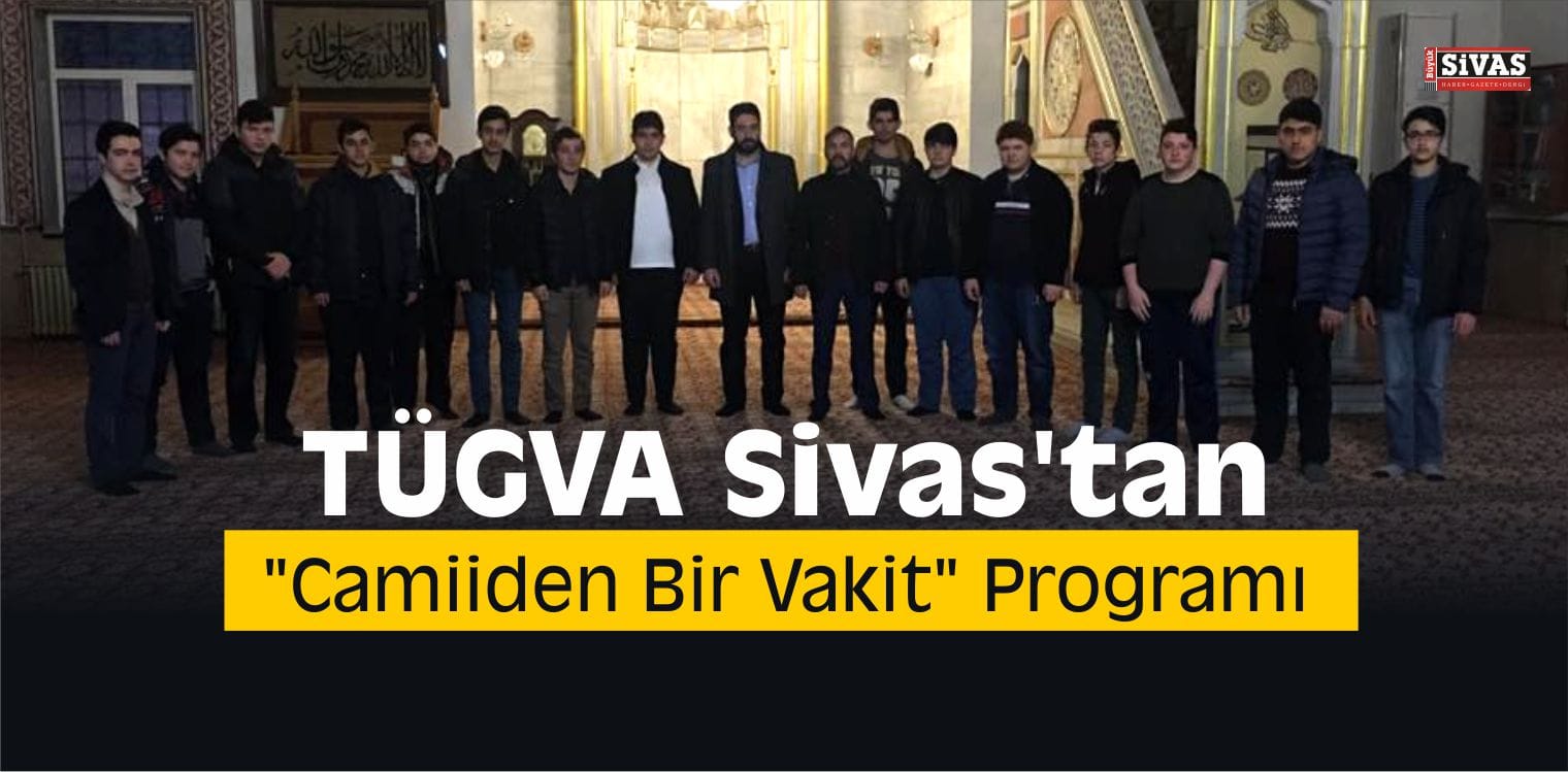 TÜGVA Sivas’tan “Camiiden Bir Vakit” Programı