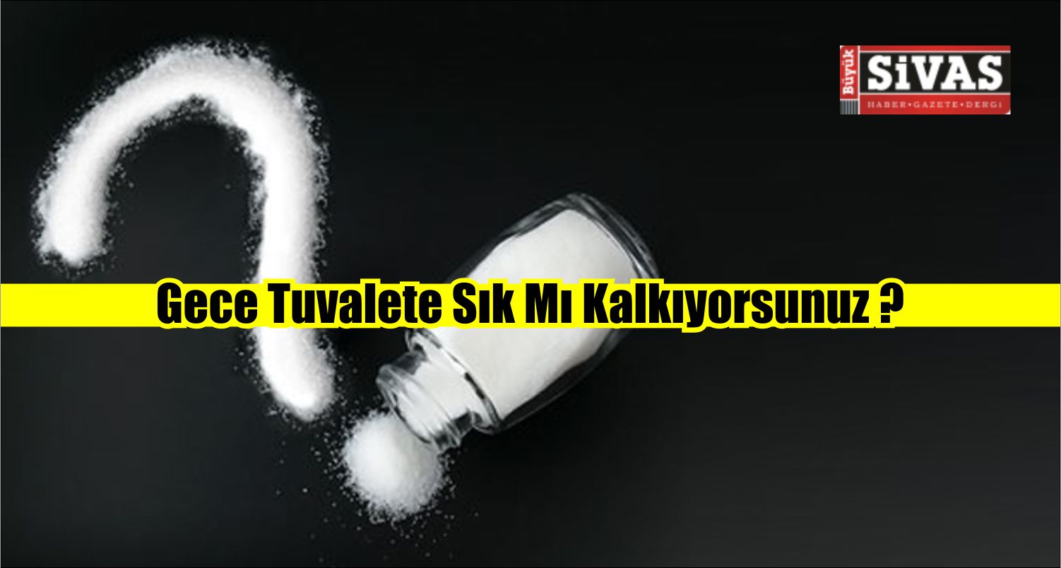 Gece Tuvalete Sık Mı Kalkıyorsunuz? İşte Sebebi
