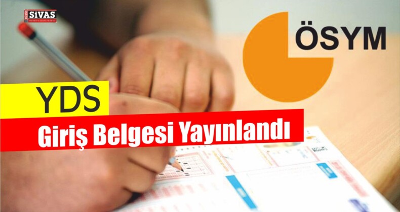 YDS Giriş Belgeleri Yayınlandı