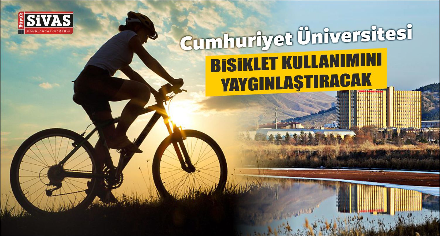 Sağlıklı Hayat İçin CÜ Bisiklet Kullanımı Yaygınlaştırılacak!