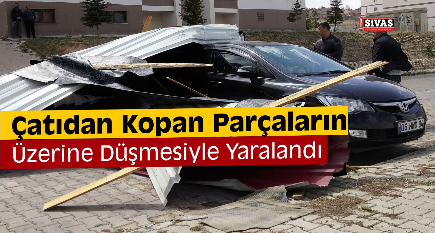 Şarkışla’da Kuvvetli Rüzgar Bir Kişinin Yaralanmasına Sebep Oldu