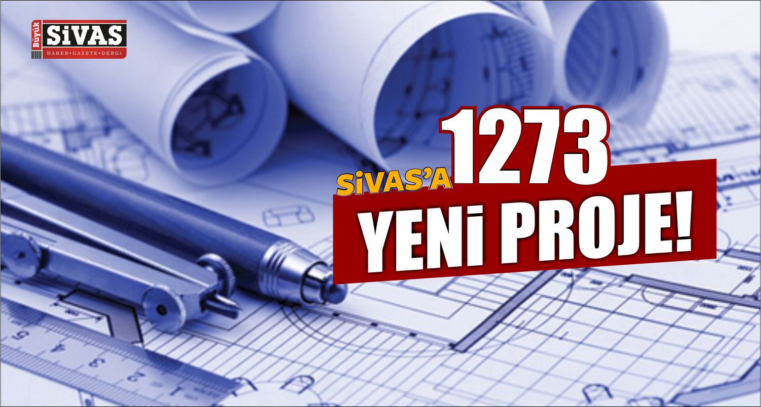 Sivas’a Bin 273 Yeni Proje!