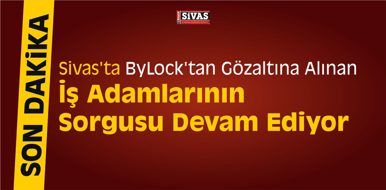 Sivas'ta ByLock'tan Gözaltı