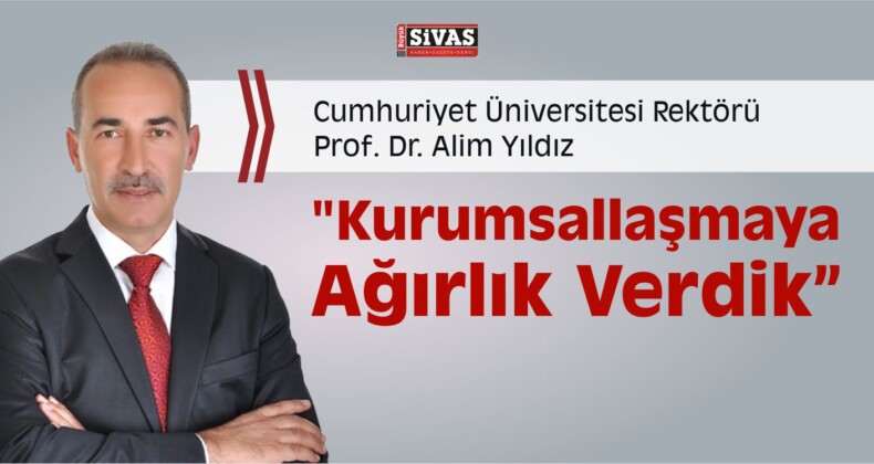 Rektör Yıldız, “Kurumsallaşmaya Ağırlık Verdik”