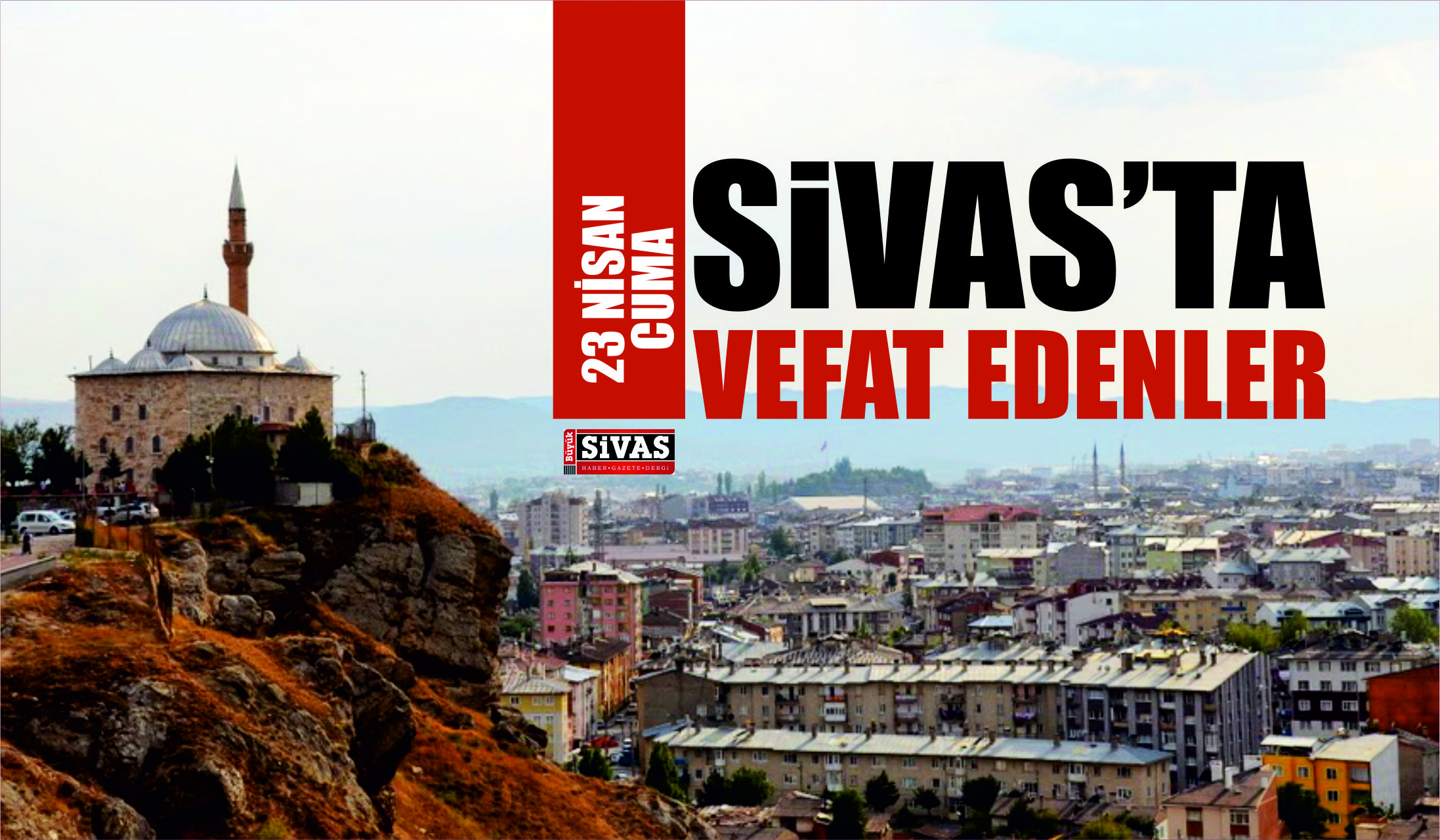 Sivas’ta 23 Nisan 2017 Tarihinde Aramızdan Ayrılanlar