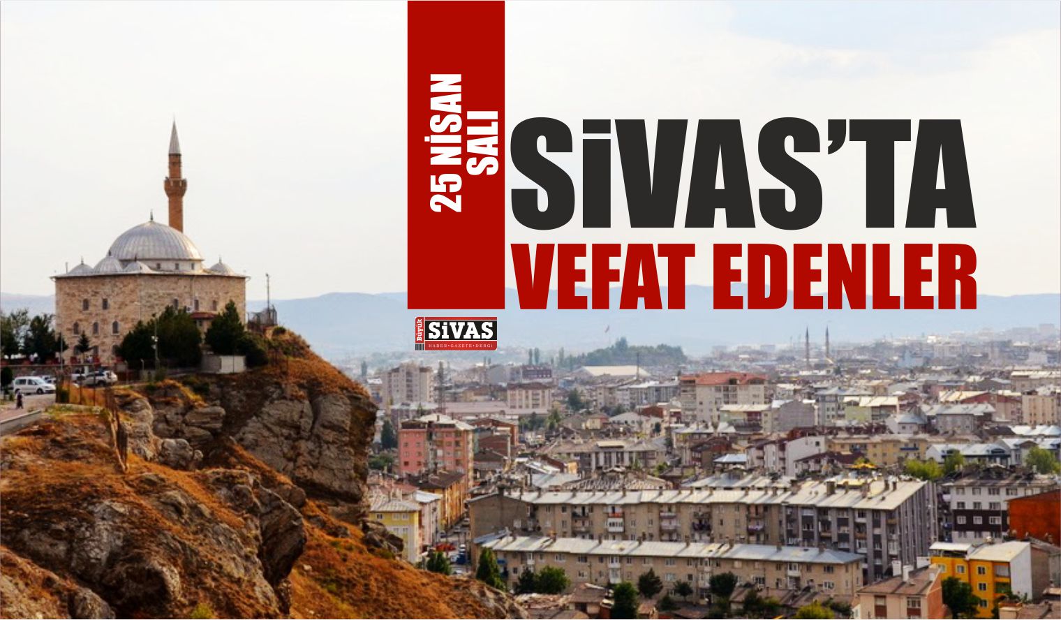 Sivas’ta 25 Nisan 2017 Tarihinde Aramızdan Ayrılanlar