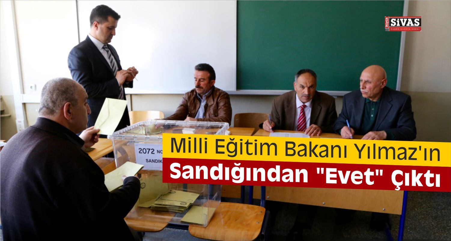 Bakan Yılmaz’ın Sandığından Evet Çıktı