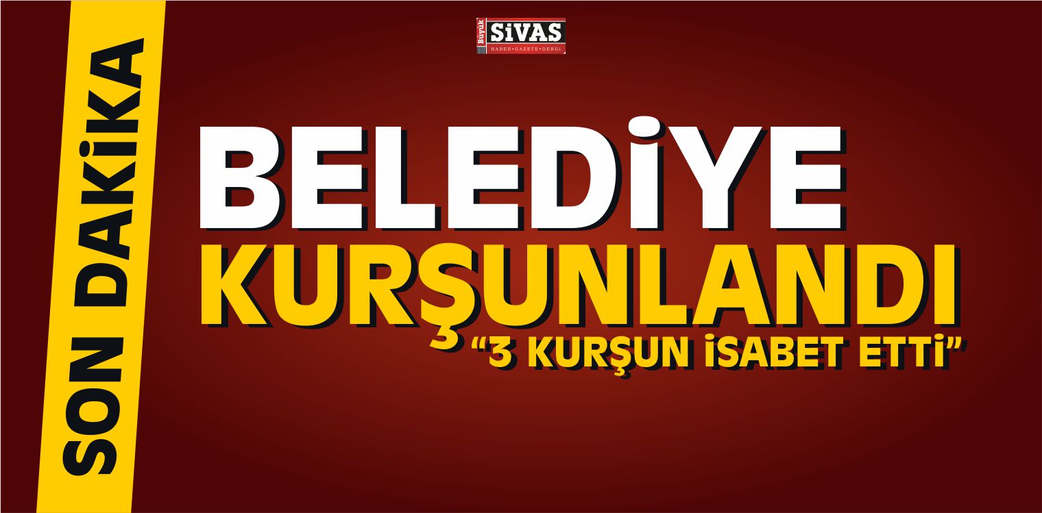 Belediye kurşunlandı