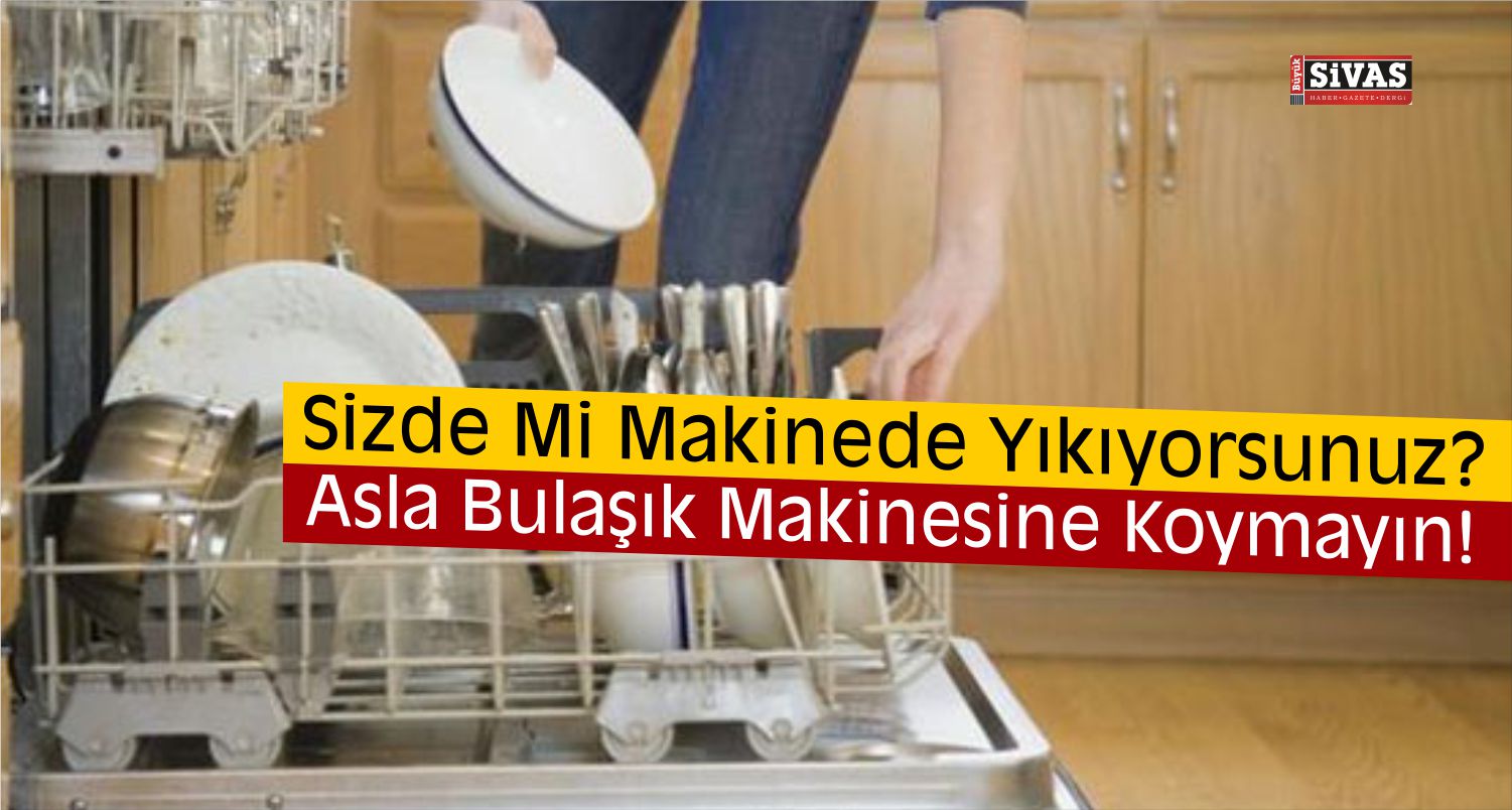 bulaşık makinesine koymayın