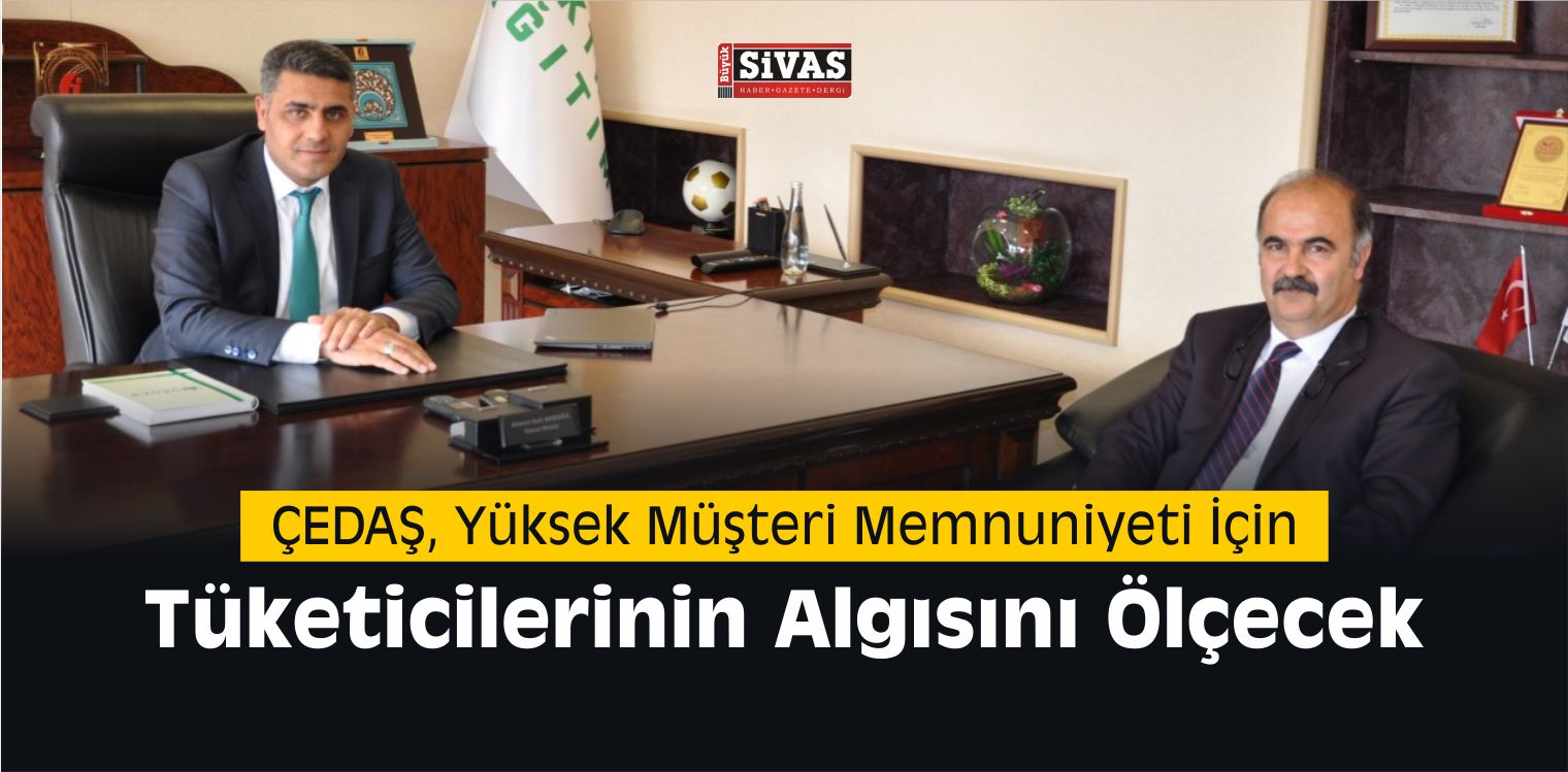 ÇEDAŞ, Yüksek Müşteri Memnuniyeti İçin Tüketicilerinin Algısını Ölçecek