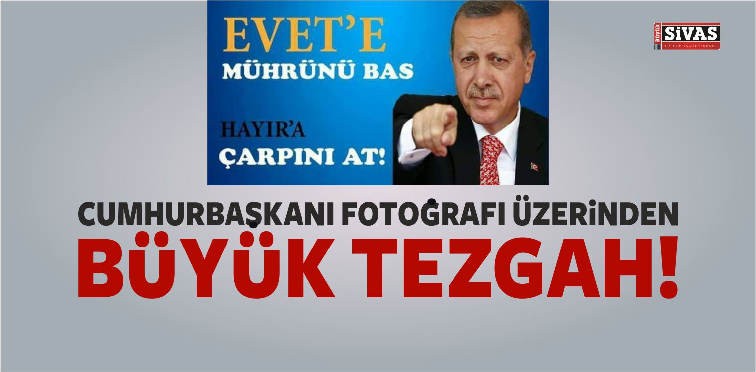 Cumhurbaşkanı Fotoğrafı Üzerinden Büyük Tezgah!