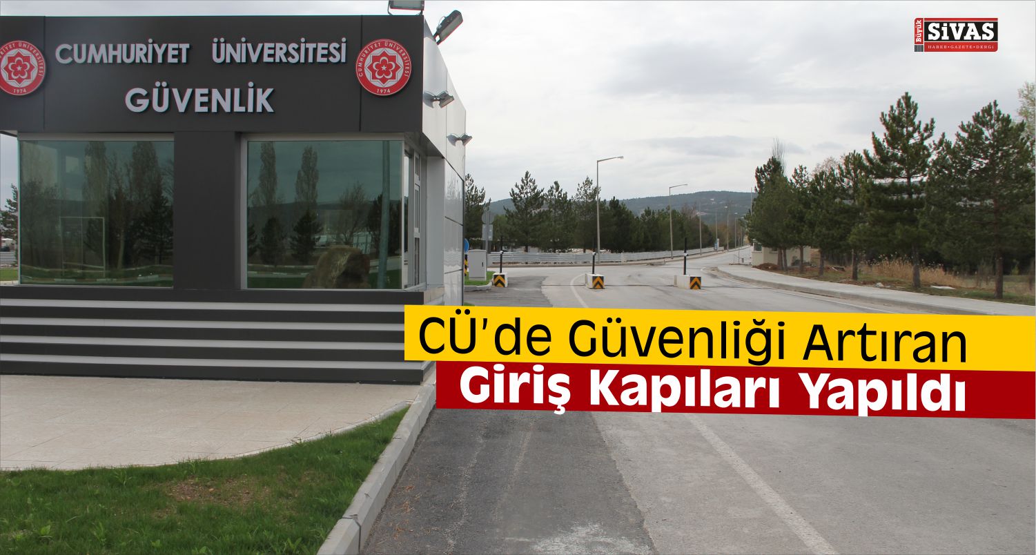 Cumhuriyet Üniversitesinin Giriş Kapıları Yenilendi