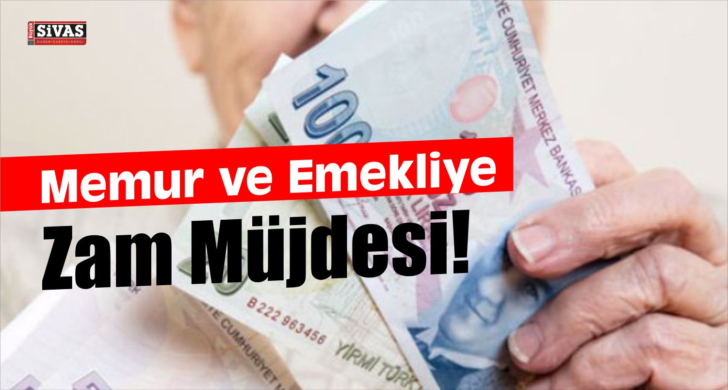 Memur ve Emekli Maaşlarına Zam Müjdesi!