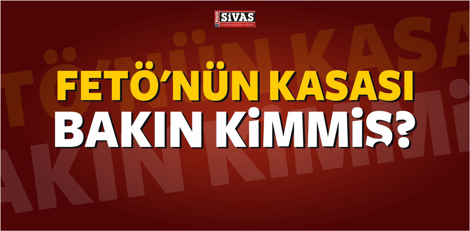 FETÖ’nün Kasası Bakın Kimmiş?