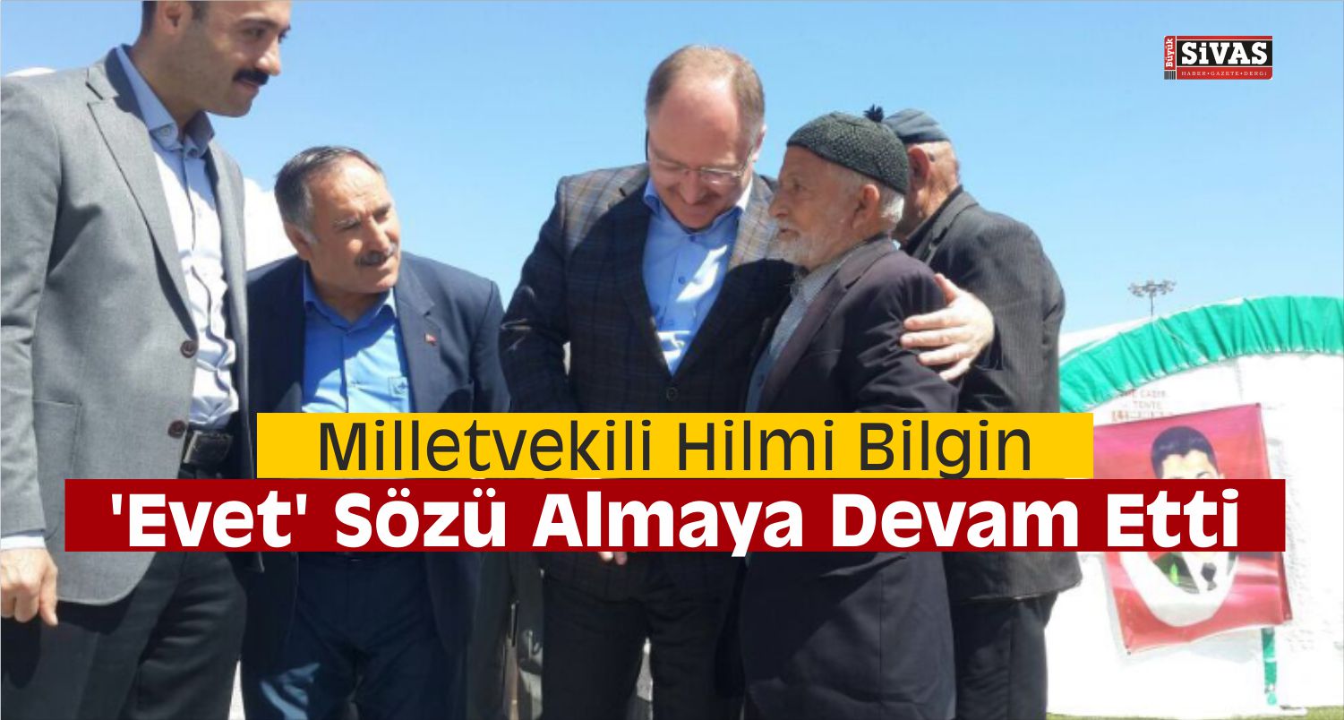 Bilgin Referandum Çalışmalarını Sürdürüyor