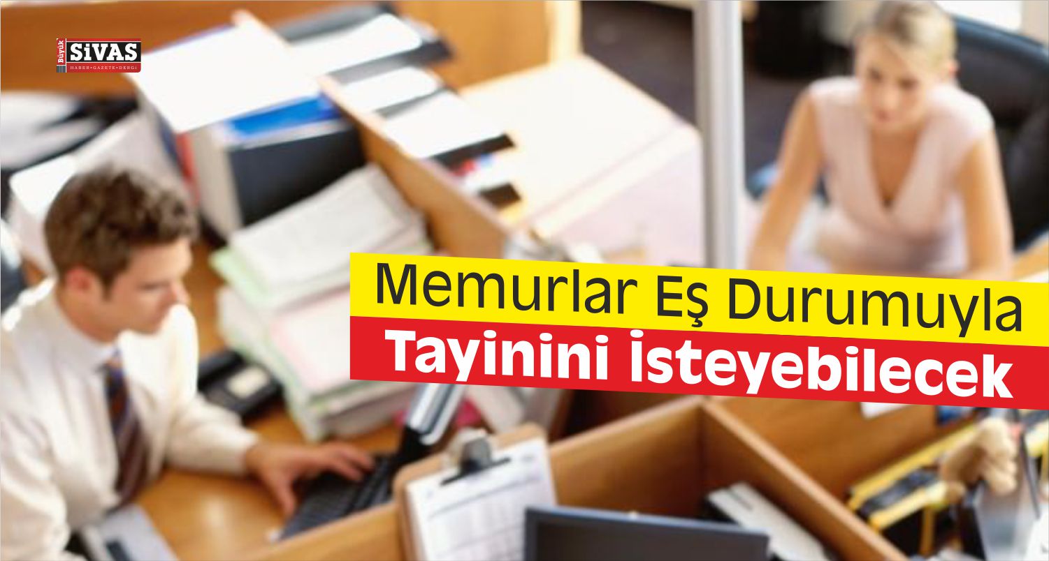 memurlar tayinini isteyebilecek