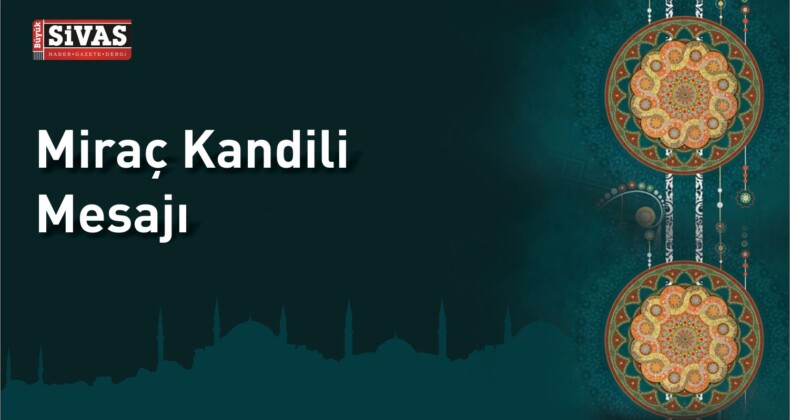 Miraç Kandili Dolayısıyla Abdulkadir Hastaoğlu Mesaj Yayımladı.