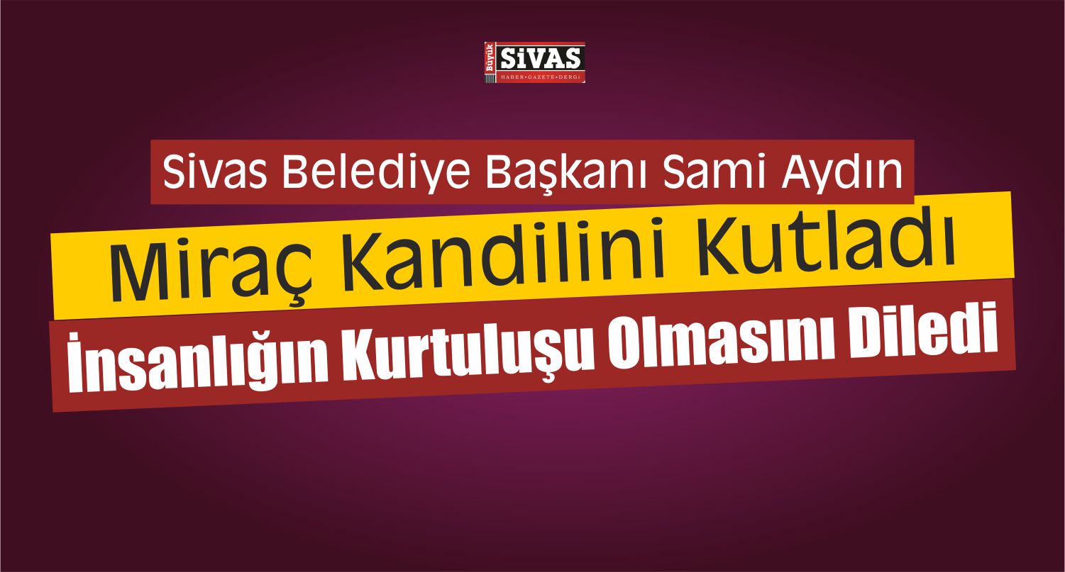 Başkan Aydın Miraç Kandili Dolayısıyla Mesaj Yayımladı