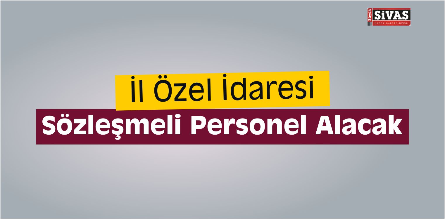 İl Özel İdaresi Sözleşmeli Personel Alacak