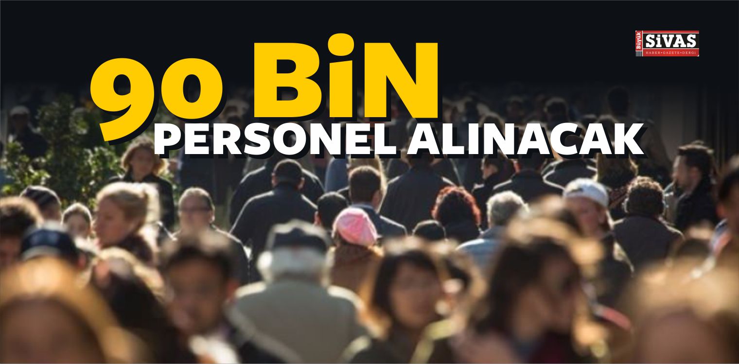 90 Bin Personel Alınacak