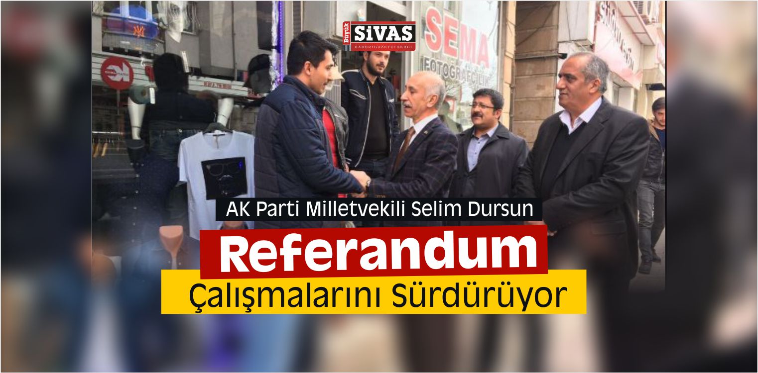Dursun, Referandum Çalışmalarını Sürdürüyor