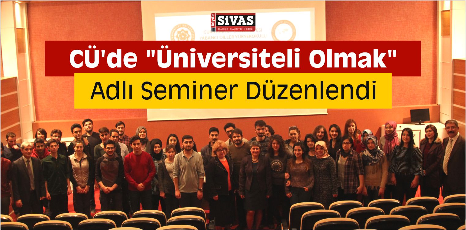 CÜ’de “Üniversiteli Olmak” Adlı Seminer Düzenlendi