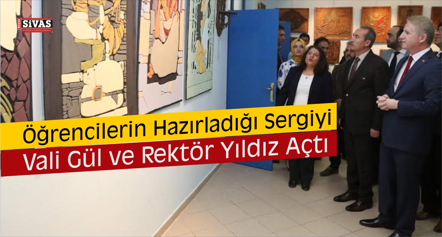 Sivas Valisi Gül, Öğrencilerin Hazırladığı Serginin Açılışını Yaptı