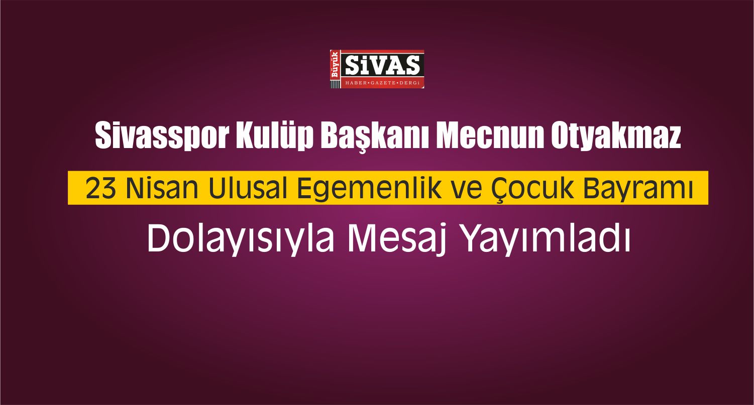 23 Nisan Ulusal Egemenlik ve Çocuk Bayramı Mesajı