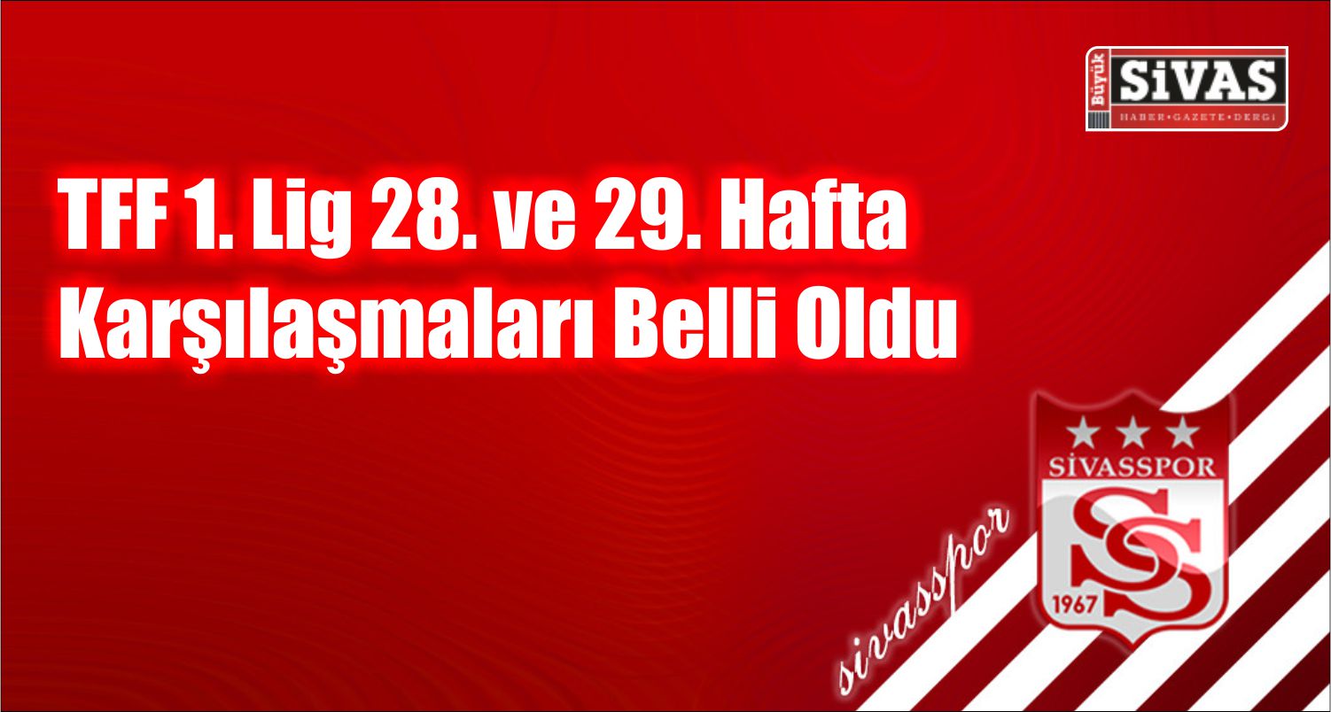 TFF 1. Lig 28. 29. Hafta Karşılaşmaları Açıklandı