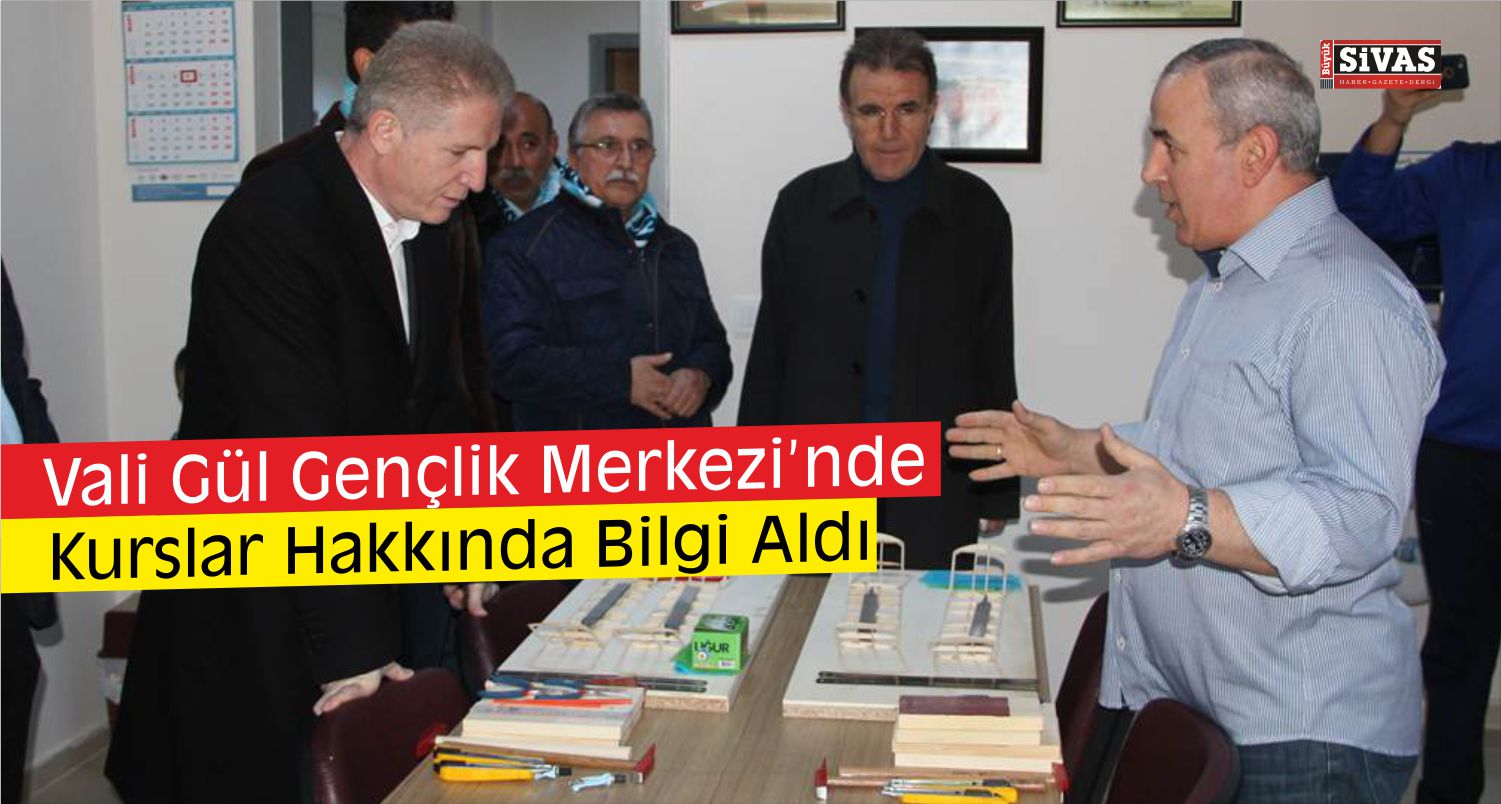 vali gül gençlik merkezi ziyareti