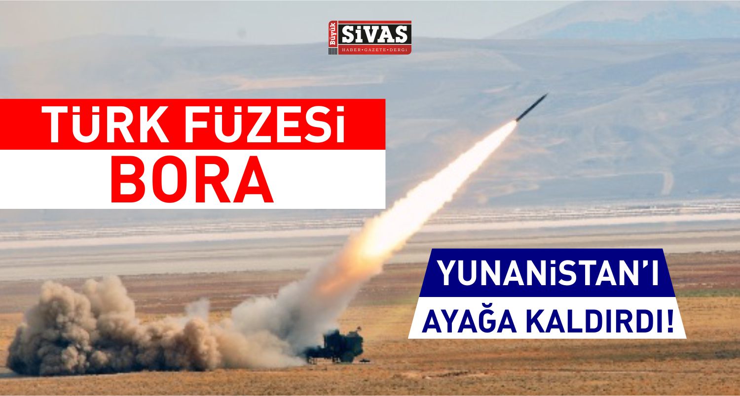 Türk’ün Füzesi Bora, Yunan’ı Ayağa Kaldırdı!