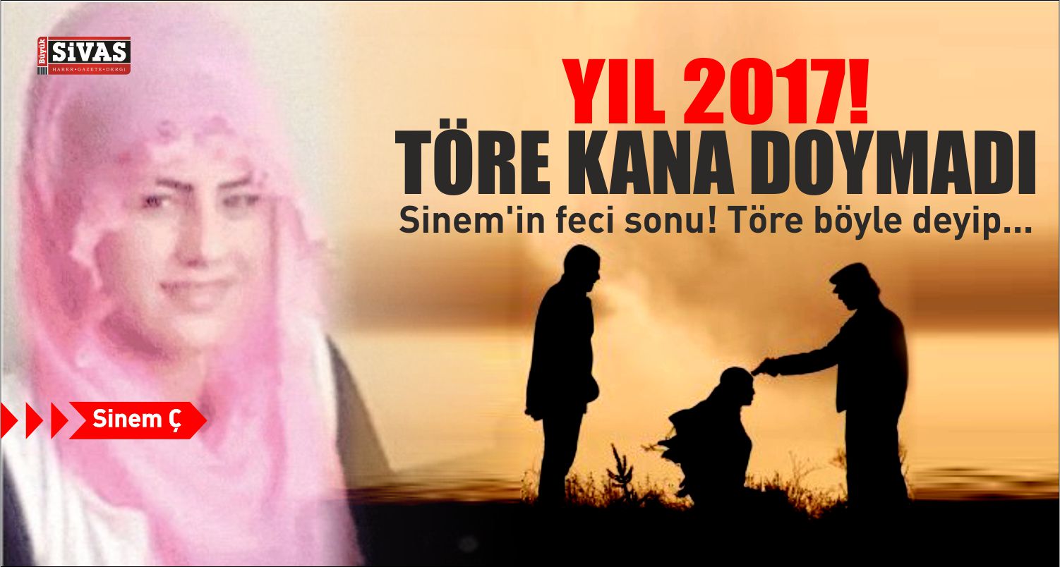 Sinem’in feci sonu! Töre böyle deyip…