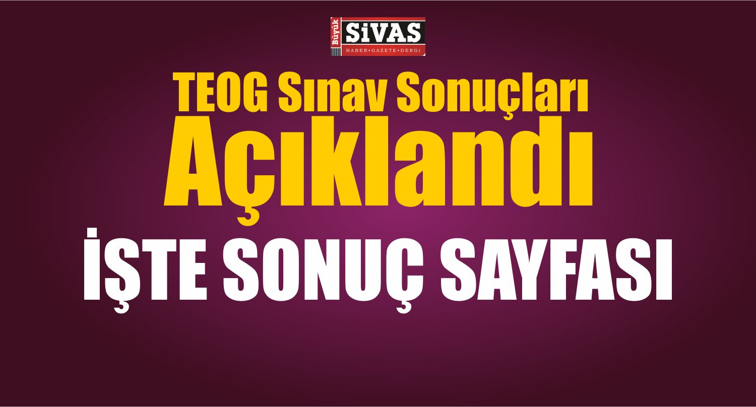 TEOG AÇIKLANDI