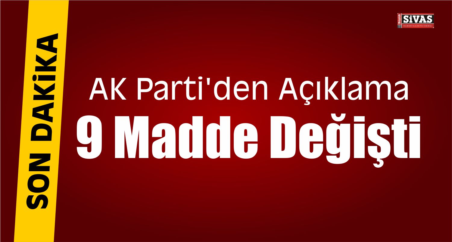 AK Parti’den Flaş Değişiklikler!