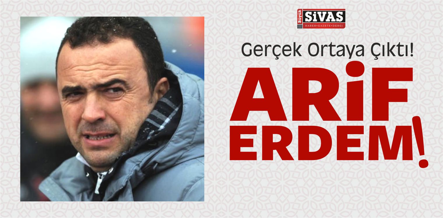 Arif Erdem Meğer… Tüm Gerçekler Ortaya Çıktı!